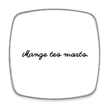 Mange tes morts - Magnet carré - blanc - Devant