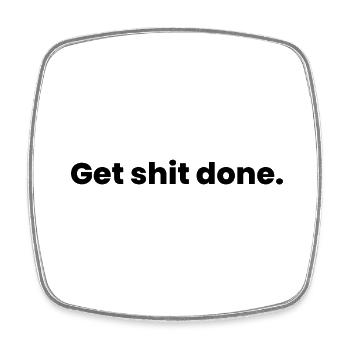 get shit done - Square fridge magnet - white - Front