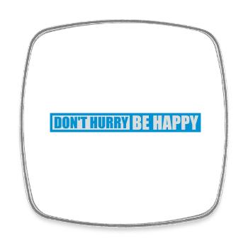 Don't hurry be happy - Square fridge magnet - white - Front
