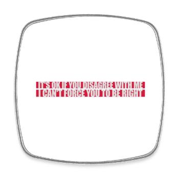 you disagree with me - Square fridge magnet - white - Front