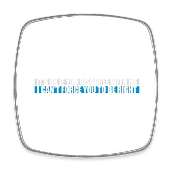 you disagree with me - Square fridge magnet - white - Front