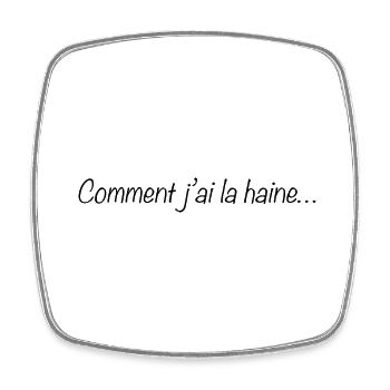 Comment j ai la haine - Magnet carré - blanc - Devant