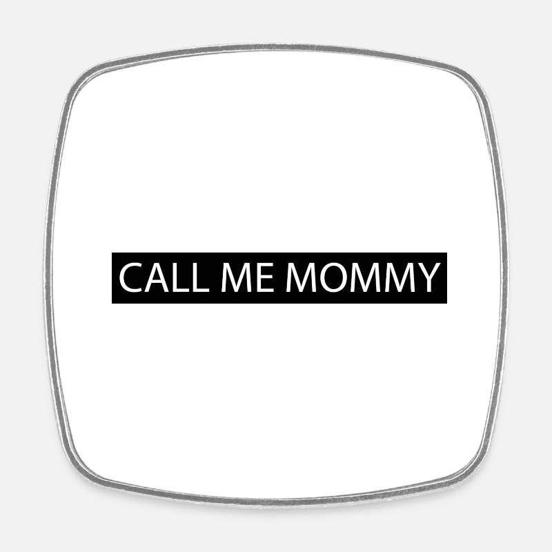 Call me Mommy - Square fridge magnet - white