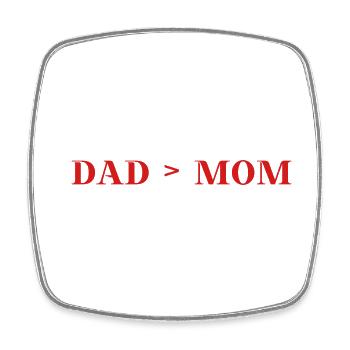 Dad > Mom Gift Idea Funny Father's Day Father Humor - Square fridge magnet - white - Front