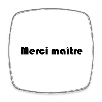 MAÎTRE. MERCI. MERCI MAÎTRE. MAITRE. CADEAU MAÎTRE - Magnet carré - blanc - Devant