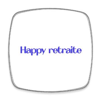 RETIREMENT. HAPPY RETIREMENT. HAPPY RETREAT - Square fridge magnet - white - Front