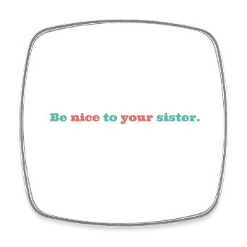 Be nice to your sister Santa is watching, funny - Square fridge magnet - white - Front
