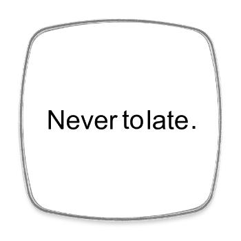 Never to late - Viereckiger Kühlschrankmagnet - Weiß - Vorne