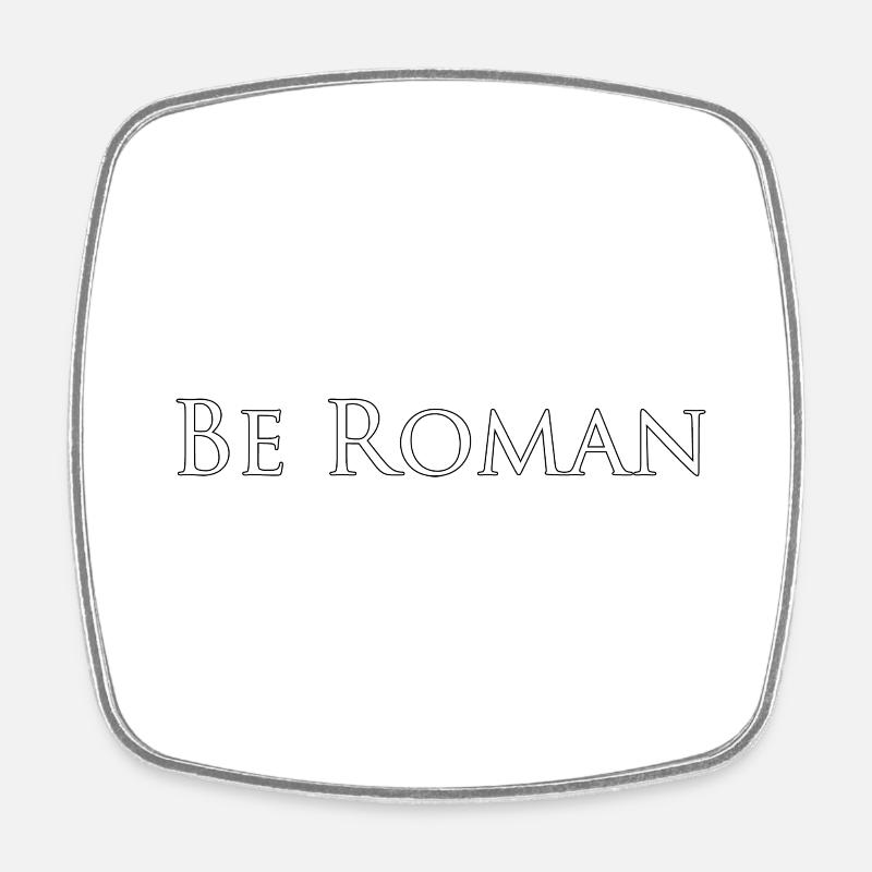 Soyez romain - Magnet carré - blanc