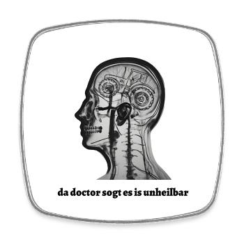 it's incurable... Bavarian saying - Square fridge magnet - white - Front