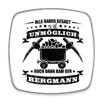 Bergbau Alle haben gesagt es ist unmöglich - Viereckiger Kühlschrankmagnet - Weiß - Vorne