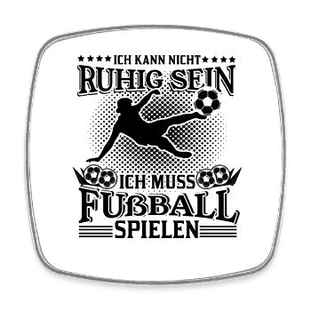 Ich kann nicht ruhig sein Fußball Sprüche - Viereckiger Kühlschrankmagnet - Weiß - Vorne
