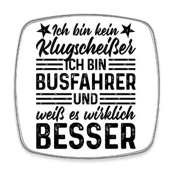 Busfahrer lustiger Spruch bin kein Klugscheißer - Viereckiger Kühlschrankmagnet - Weiß - Vorne