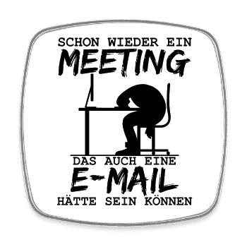 E-Mail statt Meeting lustiger Spruch Homeoffice - Viereckiger Kühlschrankmagnet - Weiß - Vorne