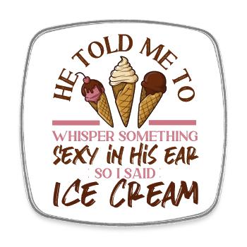 Ice Cream Girl Cone He Told Me To - Square fridge magnet - white - Front