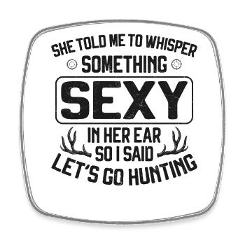 Buck Deer Hunting Hunter She Told - Square fridge magnet - white - Front