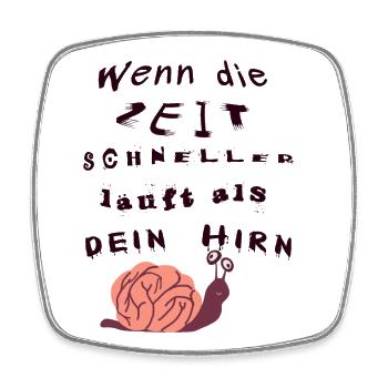 Wenn die Zeit schneller läuft als dein Hirn - Viereckiger Kühlschrankmagnet - Weiß - Vorne