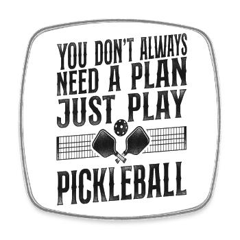 Pickleball You Don't Always Need A - Square fridge magnet - white - Front