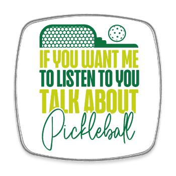 Pickleball If You Want Me To - Square fridge magnet - white - Front