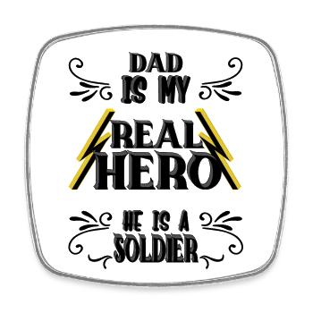 Dad my real Hero, Soldier, Pride, Gift, - Square fridge magnet - white - Front