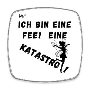 Also Ich bin eine Fee. Eine Katastrofee. - Viereckiger Kühlschrankmagnet - Weiß - Vorne