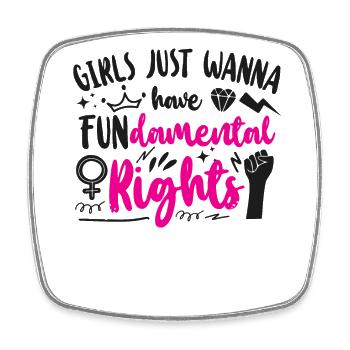 Feminist Girls Just want to Have - Square fridge magnet - white - Front