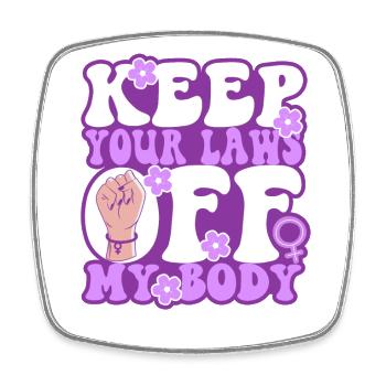 Feminist Keep Your Laws Off My - Viereckiger Kühlschrankmagnet - Weiß - Vorne