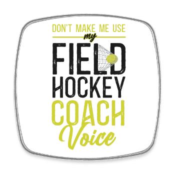 Field Hockey Coach Don't Make Me - Square fridge magnet - white - Front