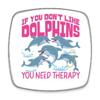 Dolphin If You Don't Like Dolphins - Square fridge magnet - white - Front