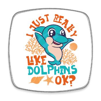 Dolphin I Just Really Like - Square fridge magnet - white - Front