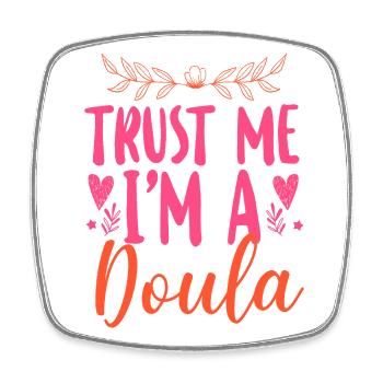 Doula accoucheuse Faites-moi confiance Je suis une - Magnet carré - blanc - Devant