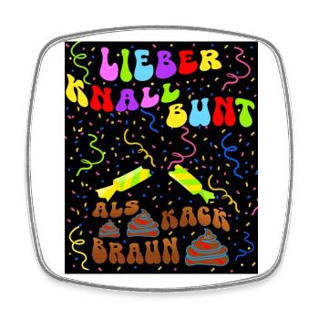 Lieber knallbunt als kackbraun - Viereckiger Kühlschrankmagnet - Weiß - Vorne