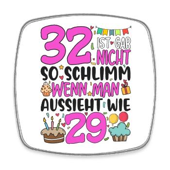 32nd birthday women 32 is not so bad - Square fridge magnet - white - Front