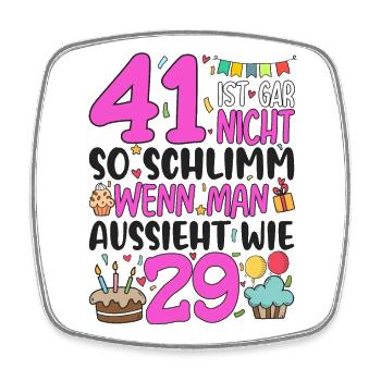 41st birthday women 41 is not so bad - Square fridge magnet - white - Front