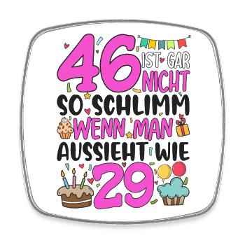 46th birthday women 46 is not so bad - Square fridge magnet - white - Front
