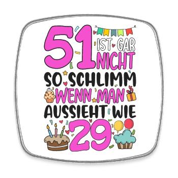 51st birthday women 51 is not so bad - Square fridge magnet - white - Front