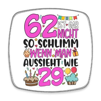 62nd birthday women 62 is not so bad - Square fridge magnet - white - Front