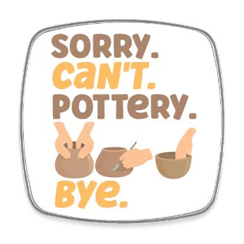 Pottery Ceramics Artist Sorry. - Square fridge magnet - white - Front