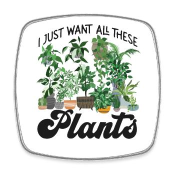 Plant Lover Gardening I Just Want - Square fridge magnet - white - Front