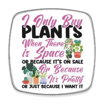 Plant Lover Gardening I Only Buy - Square fridge magnet - white - Front