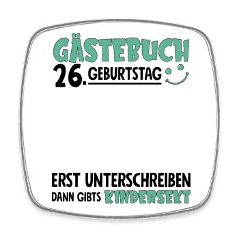 Guestbook 26 Birthday Sign Children's - Square fridge magnet - white - Front