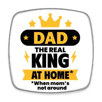 Dad, the real king at home - Square fridge magnet - white - Front
