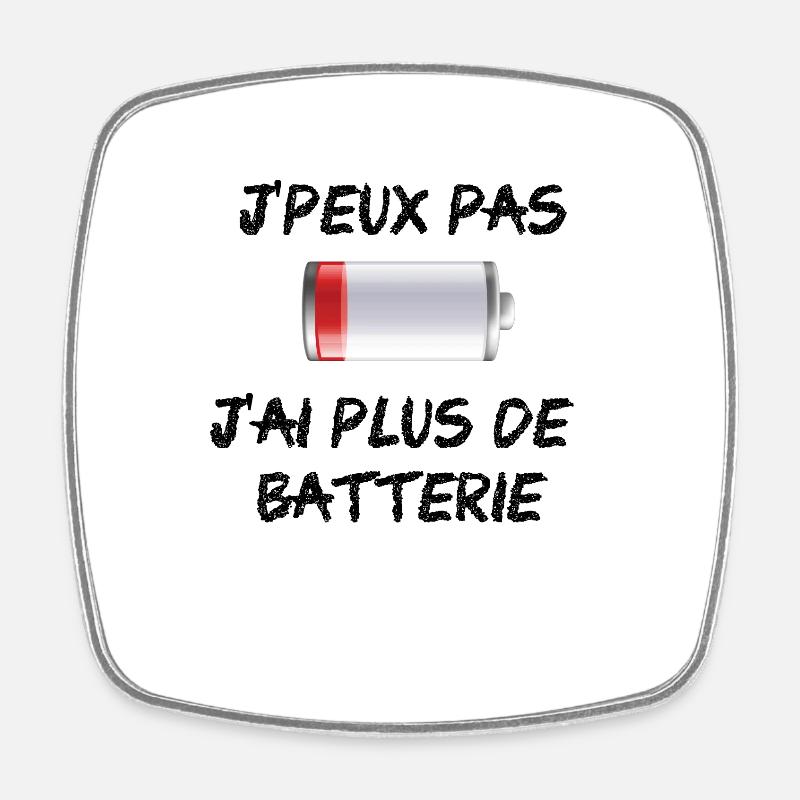I can not I have more battery - Square fridge magnet - white