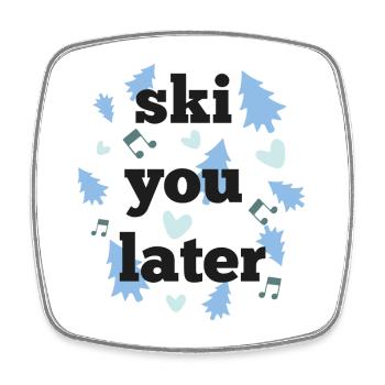 Ski later - Square fridge magnet - white - Front