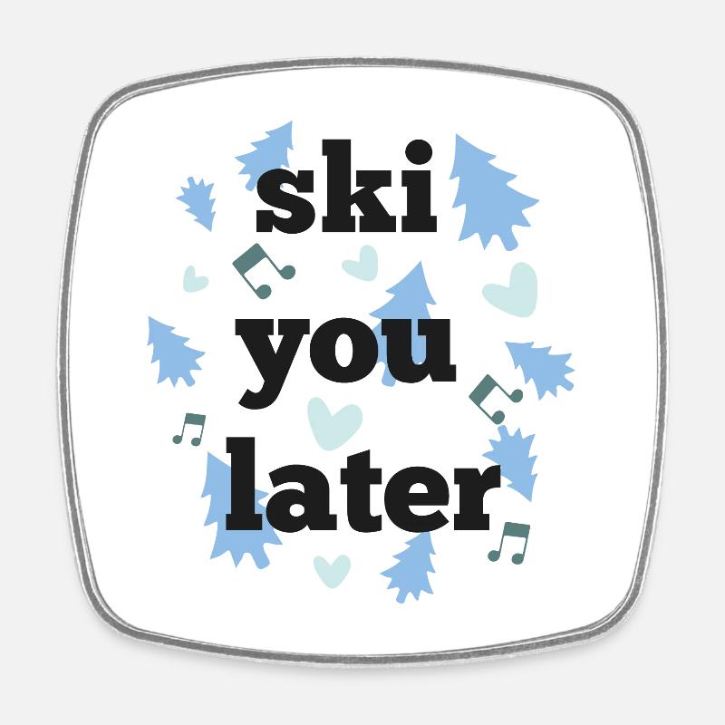 Ski later - Square fridge magnet - white