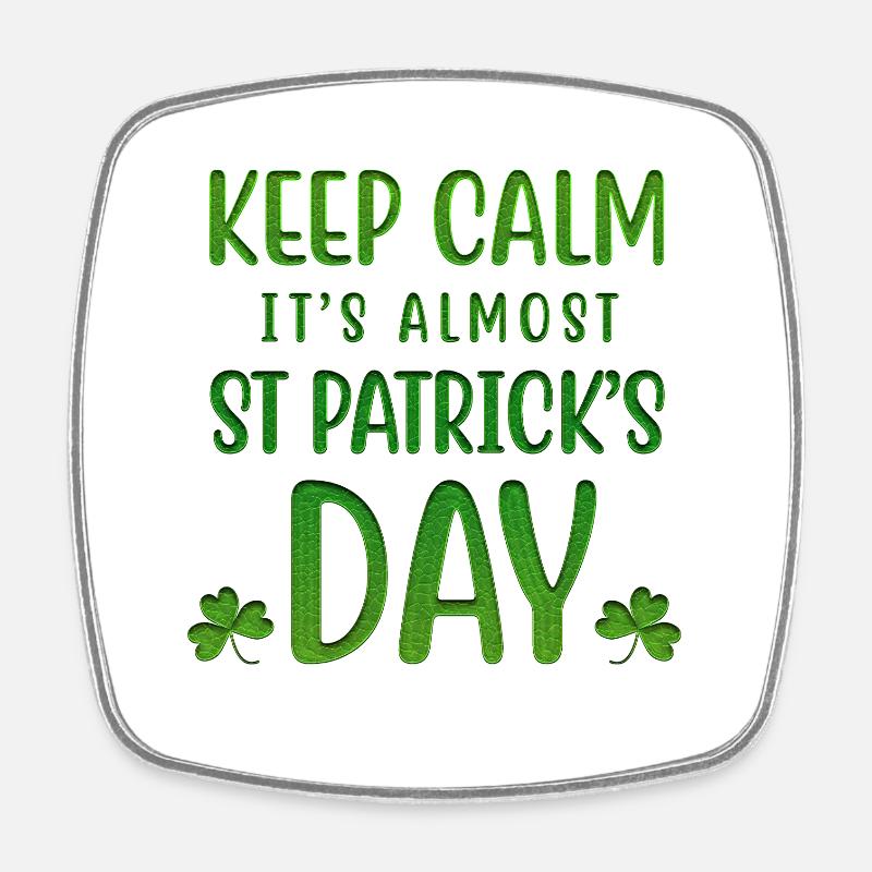 Keep Calm Is Almost St Patrick's Day - Square fridge magnet - white
