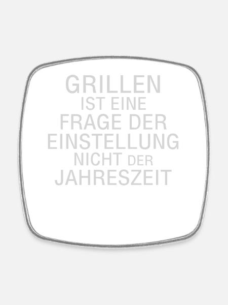 Grillen ist Haltung, nicht Saison - Viereckiger Kühlschrankmagnet - Weiß