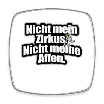 Nicht Mein Zirkus Nicht Meine Affen Cooler Spruch - Viereckiger Kühlschrankmagnet - Weiß - Vorne