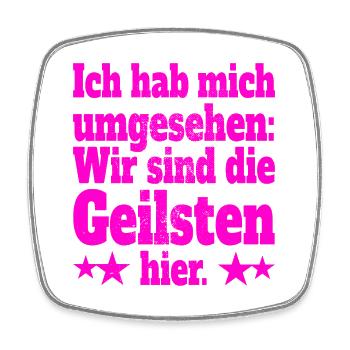 Ich Hab Mich Umgesehen Wir Sind Die Geilsten Hier - Viereckiger Kühlschrankmagnet - Weiß - Vorne