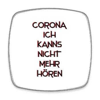 Corona Ich Kanns Nicht Mehr Hören - Viereckiger Kühlschrankmagnet - Weiß - Vorne